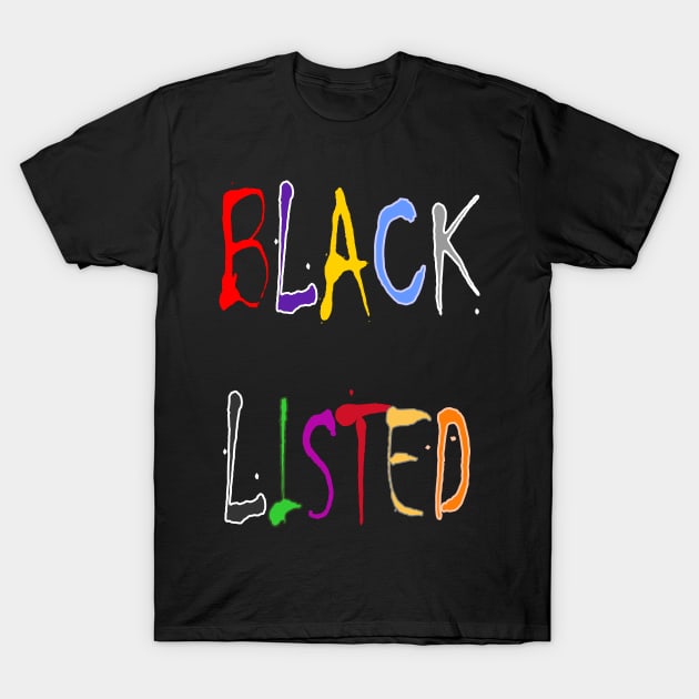 Blacklist 02 T-Shirt by JulianFJones01